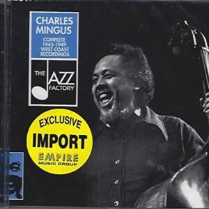 Complete 1945-1949 West Coast Recordings - Mingus, Charles (CDs)