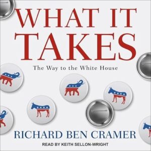 What It Takes: The Way to the White House - Cramer, Richard Ben (CDs)