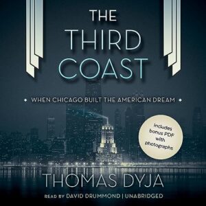 The Third Coast: When Chicago Built the American Dream - Dyja, Thomas (CDs)