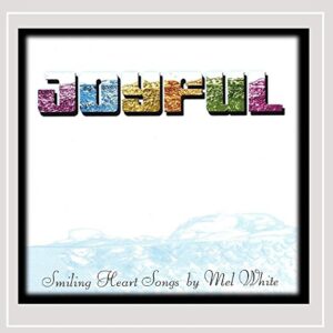 Joyful - Mel White w/various vocalists (CDs)