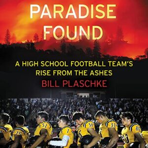 Paradise Found: A High School Football Team's Rise from the Ashes - Plaschke, Bill (CDs)