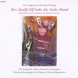 Der Zwölf-Elf Hebt die Linke Hand - Trio Songuina & Freiberg,Henning (CDs)