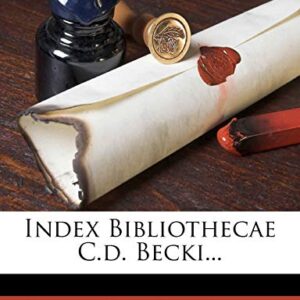 Index Bibliothecae C.D. Becki... - Beck, Christian Daniel (CDs)