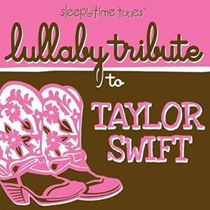 Sleepytime tunes lullaby tribute to Taylor Swift - SWIFT,TAYLOR TRIBUTE (CDs)