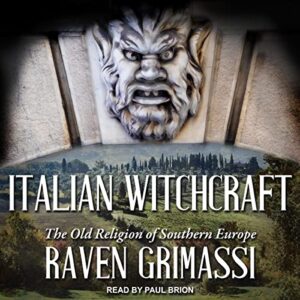 Italian Witchcraft: The Old Religion of Southern Europe - Raven Grimassi (CDs)