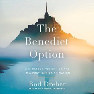 The Benedict Option Lib/E: A Strategy for Christians in a Post-Christian Nation - Dreher, Rod (CDs)