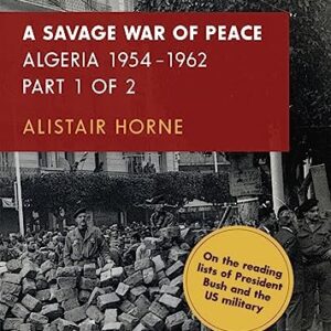 A Savage War of Peace: Algeria 1954-1962 - Horne, Sir Alistair (CDs)