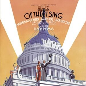 Of Thee I Sing / Let 'em Eat Cake (1987 Studio Recording) [Audio CD] George Gershwin; Michael Tilson Thomas; Maureen McGovern; Jack Giford and Larry Kert (CDs)
