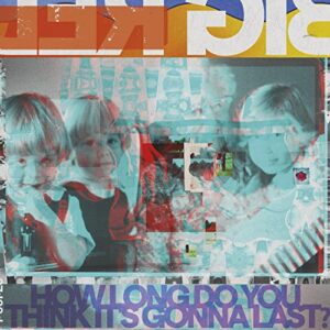 How Long Do You Think It's Gonna Last? - Big Red Machine (CDs)