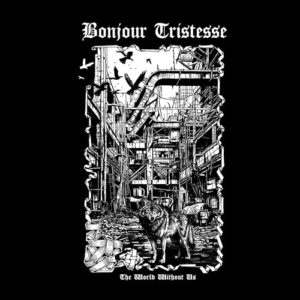 The World Without Us - Bonjour Tristesse (CDs)