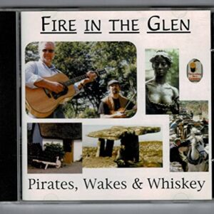 Fire in the Glen/ Pirates, Wakes and Whiskey - Fire in the Glen (CDs)