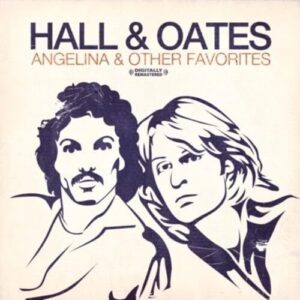 Angelina & Other Favorites (Digitally Remastered) - Hall & Oates (CDs)