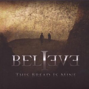This Bread Is Mine - Believe (CDs)