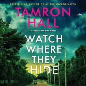 Watch Where They Hide: A Jordan Manning Novel: 2 - Hall, Tamron (CDs)