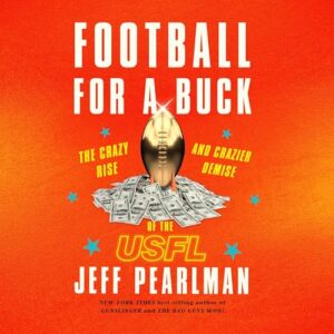 Football for a Buck: The Crazy Rise and Crazier Demise of the Usfl - Pearlman, Jeff (CDs)