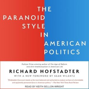 The Paranoid Style in American Politics - Wilentz, Sean (CDs)