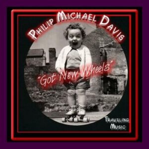 Got New Wheels - Davis, Philip Michael (CDs)