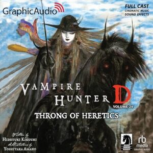Throng of Heretics [Dramatized Adaptation]: Vampire Hunter D Volume 24 - Amano, Yoshitaka (CDs)