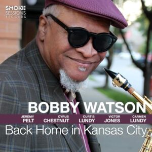 BACK HOME IN KANSAS CITY - Bobby Watson (CDs)