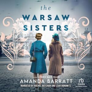 The Warsaw Sisters: A Novel of World War II Poland - Barratt, Amanda (CDs)