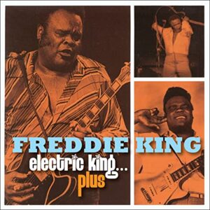 ELECTRIC KING PLUS [3 Discs] - Freddie King (CDs)
