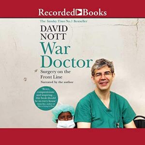 War Doctor: Surgery on the Front Line - Nott, David (CDs)