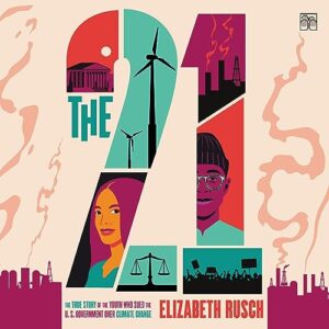 The Twenty-One: The True Story of the Youth Who Sued the Us Government Over Climate Change - Rusch, Elizabeth (CDs)