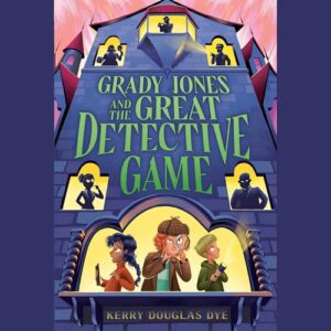 Grady Jones and the Great Detective Game - Dye, Kerry Douglas (CDs)