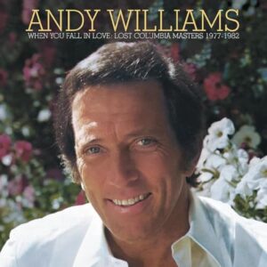 WHEN YOU FALL IN LOVE-LOST COLUMBIA MASTERS 1977-1982 - Andy Williams (CDs)