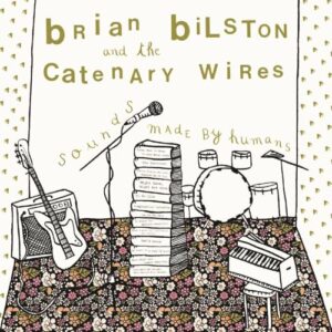Sounds Made By Humans - Bilston, Brian / Catenary Wires (CDs)