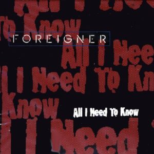 All I Need to Know - Foreigner (CDs)