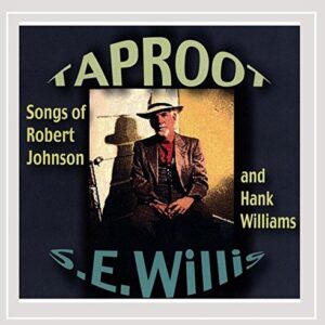 Taproot: Songs of Robert Johnson & Hank Williams - Willis, S E (CDs)