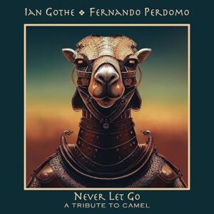 Never Let Go - A Tribute to Camel - Ian Gothe & Fernando Perdomo (CDs)