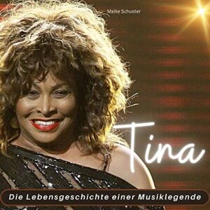 Tina Turner: Die Lebensgeschichte einer Musiklegende (German Edition) - Schuster, Maike (CDs)