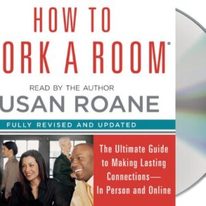 How to Work a Room: The Ultimate Guide to Savvy Socializing in Person and Online - RoAne, Susan (CDs)