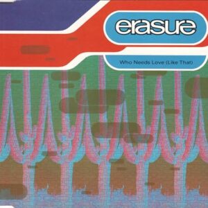 Who Needs Love - Erasure (CDs)
