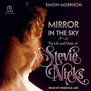 Mirror in the Sky: The Life and Music of Stevie Nicks - Morrison, Simon (CDs)