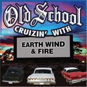 Old School Cruzin with Earth Wind & Fire - Earth Wind & Fire (CDs)