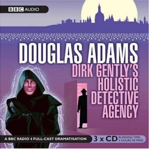Dirk Gently's Holistic Detective Agency: A BBC Radio 4 Full-Cast Dramatisation - Adams, Douglas (CDs)