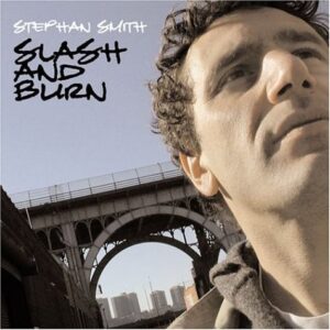 SLASH & BURN (2004) - Stephan Smith (CDs)