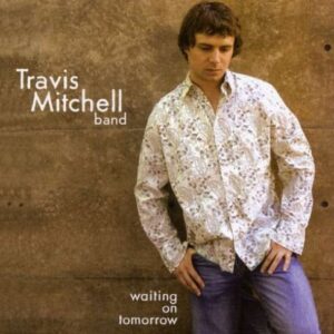 Waiting on Tomorrow [Audio CD] Mitchell, Travis Band (CDs)