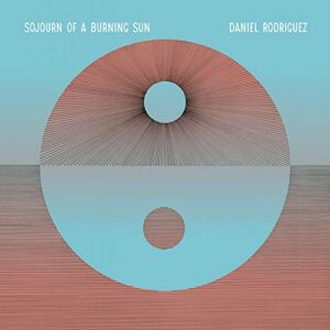 Sojourn of a Burning Sun - Daniel Rodriguez (CDs)