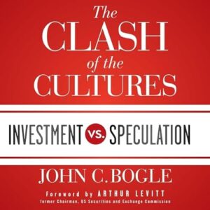 The Clash of the Cultures: Investment vs. Speculation - Bogle, John C (CDs)