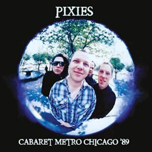 Cabaret Metro Chicago 89 - Pixies (CDs)
