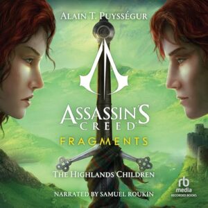 Assassin's Creed: Fragments: The Highlands Children (Les Enfants Des Highlands): Les Enfants Des Highlands: 2 - Puyssegur, Alain T (CDs)