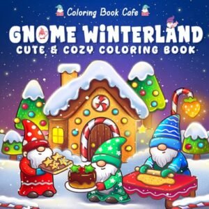 Gnome Winterland: Cute & Cozy Christmas Coloring Book for Adults & Teens Featuring Adorable Gnomes, Winter Village Scenes & Holiday Cheer for Stress Relief & Relaxation - Cafe, Coloring Book (Café)