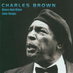 Blues & Other Love Songs - Brown, Charles (CDs)
