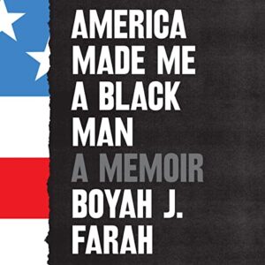 America Made Me a Black Man: A Memoir - Farah, Boyah J (CDs)