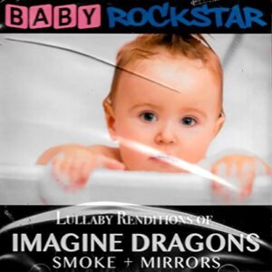 Lullaby Renditions of Imagine Dragons: Smoke + Mir - Baby Rockstar (CDs)