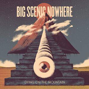 Dying On The Mountain - BIG SCENIC NOWHERE (CDs)